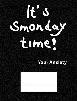 It's Smonday Time! Your Anxiety: Graph Ruled Composition - 120 Pages - Books, Grimbutterfly