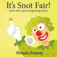 It's Snot Fair: and other gross & disgusting jokes