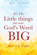 It's the Little Things That Make God's Word Big