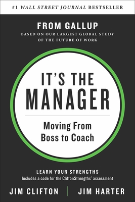 It's the Manager: Moving From Boss to Coach - Clifton, Jim