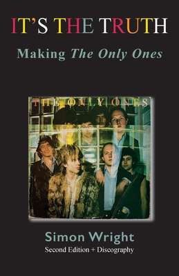 It's The Truth: Making The Only Ones - Wright, Simon