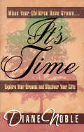 It's Time: Explore Your Dreams and Discover Your Gifts