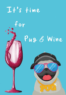 It's time for Pug & Wine: Funny Notebook Graph Paper, 7x10 inch White Paper, 5x5 square