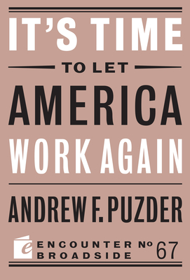 It's Time to Let America Work Again - Puzder, Andrew F