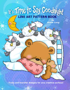 It's Time to Say Goodnight: Line Art Pattern Book