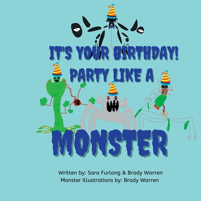 It's Your Birthday! Party like a Monster! - Furlong, Sara, and Warren, Brady