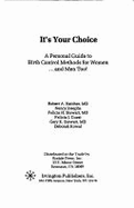 It's Your Choice: A Personal Guide to Birth Control Methods for Women... & Men, Too! - Hatcher, Robert A., and Stewart, Gary K., and Stewart, Felicia Hance