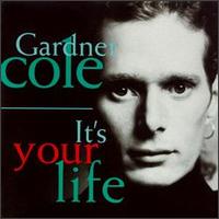 It's Your Life - Gardner Cole