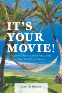 It's Your Movie!: Tune Into Your Channel and Create the Life of Your Dreams