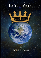 "It's Your World": Your King