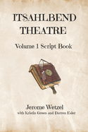 Itsahlbend Theatre Volume 1 Script Book