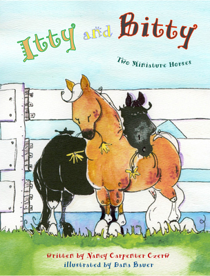 Itty and Bitty: Two Miniature Horses - Carpenter Czerw, Nancy