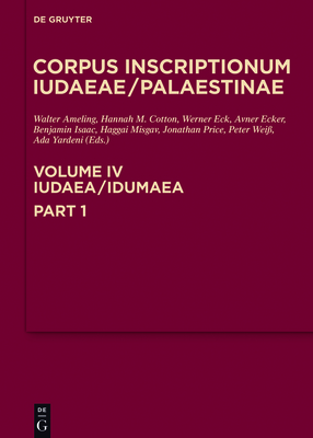 Iudaea / Idumaea: 2649-3324 - Ameling, Walter (Editor), and Cotton, Hannah M (Editor), and Eck, Werner (Editor)