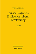 Ius Non Scriptum - Traditionen Privater Rechtsetzung