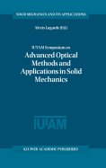 IUTAM Symposium on Advanced Optical Methods and Applications in Solid Mechanics: Proceedings of the IUTAM Symposium Held in Futuroscope, Poitiers, France, August 31st-September 4th, 1998