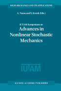 Iutam Symposium on Advances in Nonlinear Stochastic Mechanics: Proceedings of the Iutam Symposium Held in Trondheim, Norway, 3-7 July 1995