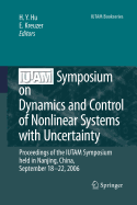 IUTAM Symposium on Dynamics and Control of Nonlinear Systems with Uncertainty: Proceedings of the IUTAM Symposium Held in Nanjing, China, September 18-22, 2006
