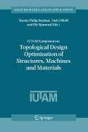 Iutam Symposium on Topological Design Optimization of Structures, Machines and Materials - Bendsoe, Martin Philip (Editor), and Olhoff, Niels (Editor), and Sigmund, OLE (Editor)