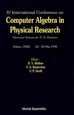 IV international conference on computer algebra in physical research : memorial volume for N N Govorun. - Shirkov, D V., and Rostovtsev, V A., and Gerdt, V P., and Joint Institute for Nuclear Research. Laboratory of Computing...