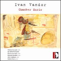 Ivan Vandor: Chamber Works - Duccio Ceccanti (violin); Edoardo Rosadini (viola); Matteo Fossi (piano); Quartetto Klimt; Vittorio Ceccanti (cello)