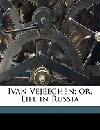 Ivan Vejeeghen; Or, Life in Russia
