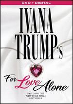 Ivana Trump's for Love Alone