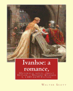 Ivanhoe: a romance, By: Walter Scott, (illustrated) Historical novel: chivalric romance edited By: Porter Lander MacClintock(Born: 1861, Died: 1939), and illustrated By: C. E. Brock(Charles Edmund Brock (5 February 1870 - 28 February 1938))was a widely pu