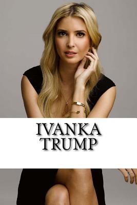 Ivanka Trump: A Biography - Johnson, Lauren