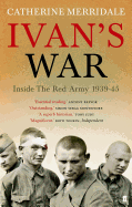 Ivan's War: The Red Army at War 1939-45