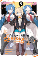 I've Been Killing Slimes for 300 Years and Maxed Out My Level, Vol. 9 (Manga): Volume 9