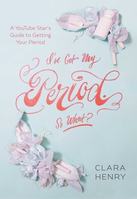 I've Got My Period. So What? - Henry, Clara, and Penhoat, Gun (Translated by)