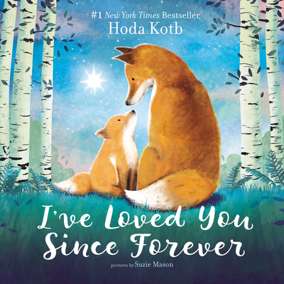 I've Loved You Since Forever Board Book - Kotb, Hoda, and Mason, Suzie (Illustrator)