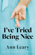 I've Tried Being Nice: Essays