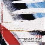 Ives: Three Places in New England; Orchestral Set No. 2; New England Holidays