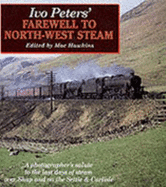 Ivo Peters' Farewell to North-west Steam - Peters, Ivo, and Hawkins, Mac (Volume editor)