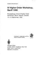 Ivth Higher Order Workshop, Banff 1990: Proceedings of the IV Higher Order Workshop, Banff, Alberta, Canada, 10-14 September 1990