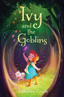 Ivy and the Goblins - Coville, Katherine