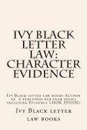 Ivy Black Letter Law: Character Evidence: Ivy Black Letter Law Books Author of 6 Published Bar Exam Essays Including Evidence Look Inside!
