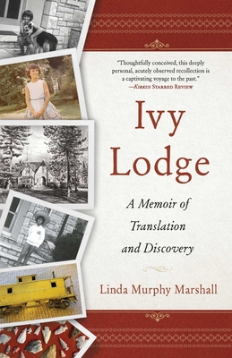 Ivy Lodge: A Memoir of Translation and Discovery - Murphy Marshall, Linda