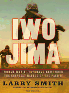 Iwo Jima: World War II Veterans Remember the Greatest Battle of the Pacific