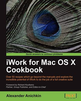 iWork for Mac OS X Cookbook - Anichkin, Alexander