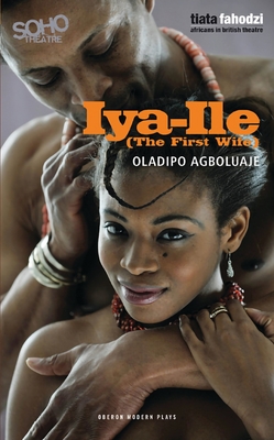 Iya-Ile: The First Wife - Agboluaje, Oladipo