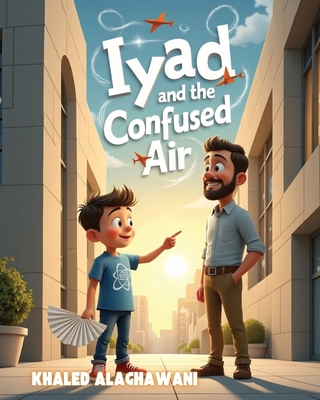 Iyad and the Confused Air! - Alaghawani, Khaled