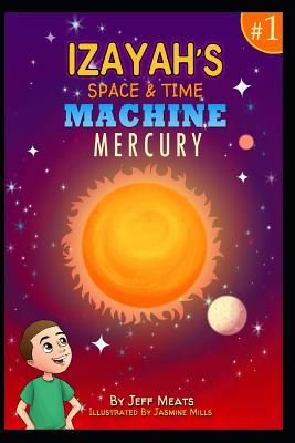 Izayah's Space and Time Machine: Mercury - Vigil, Izayah (Contributions by), and Meats, Jeff