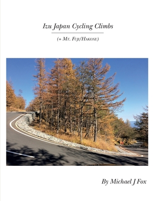 Izu Japan Cycling Climbs: + Mt. Fuji/Hakone - Fox, Michael J