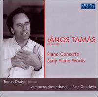 Jnos Tams: Piano Concerto; Early Piano Works - Tomas Dratva (piano); Kammerorchester Basel; Paul Goodwin (conductor)