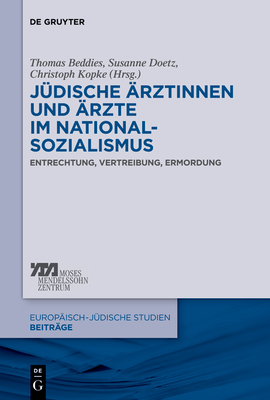 Jdische rztinnen und rzte im Nationalsozialismus - Beddies, Thomas (Editor), and Doetz, Susanne (Editor), and Kopke, Christoph (Editor)