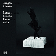 Jrgen Klauke: Aesthetic Paranoia