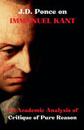 J.D. Ponce on Immanuel Kant: An Academic Analysis of Critique of Pure Reason