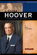 J. Edgar Hoover: Controversial FBI Director